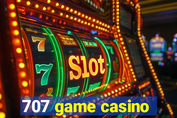 707 game casino